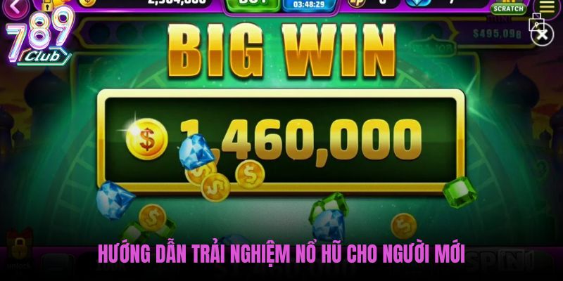 huong-dan-trai-nghiem-no-hu-cho-nguoi-moi