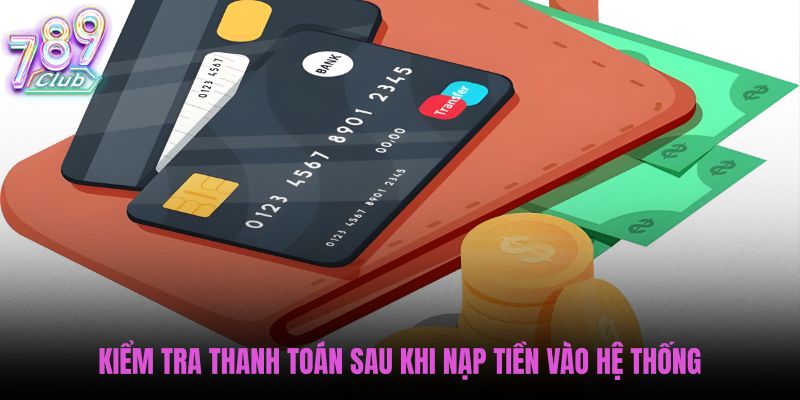 kiem-tra-thanh-toan-sau-khi-nap-tien-vao-he-thong