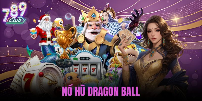 nổ hũ dragon ball