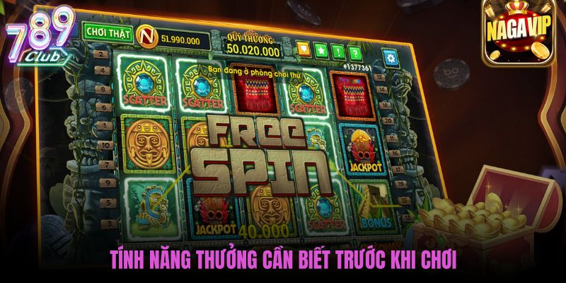 tinh-nang-thuong-can-biet-truoc-khi-choi