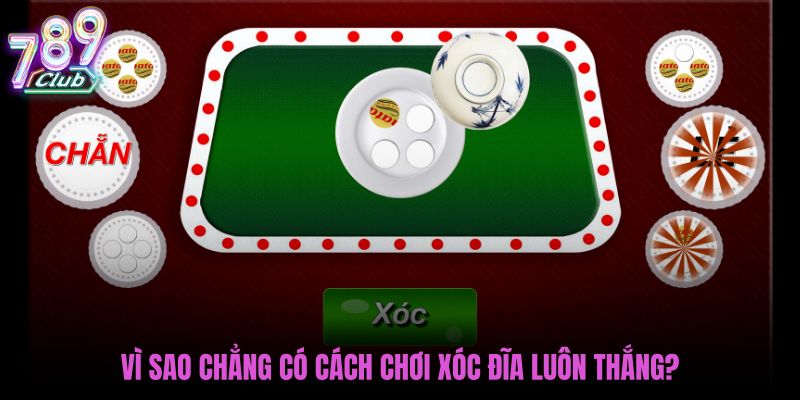 vi-sao-chang-co-cach-choi-xoc-dia-luon-thang