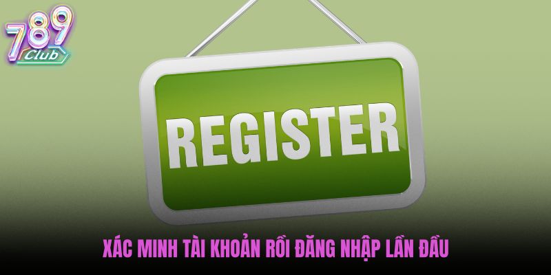 xac-minh-tai-khoan-roi-dang-nhap-lan-dau