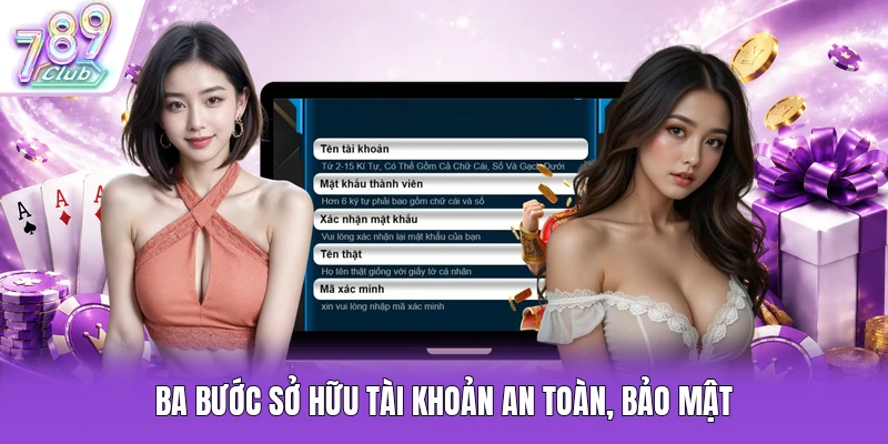 Ba bước sở hữu tài khoản an toàn, bảo mật