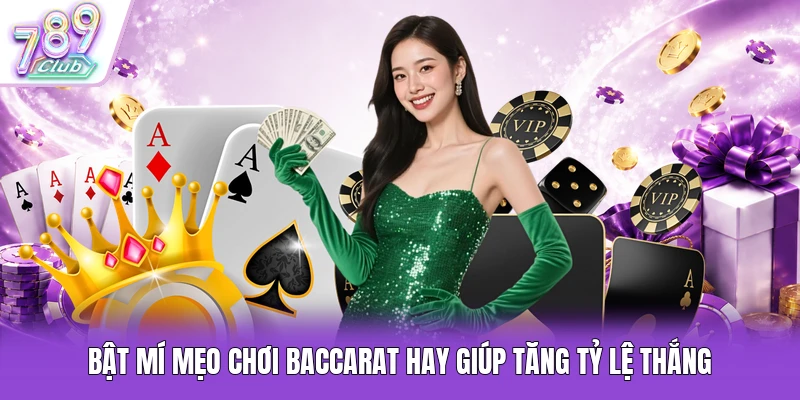 Bật mí mẹo chơi Baccarat hay giúp tăng tỷ lệ thắng