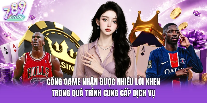 Cổng game nhận được nhiều lời khen trong quá trình cung cấp dịch vụ