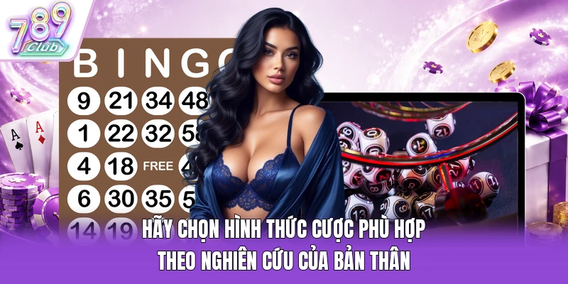 Hãy chọn hình thức cược phù hợp theo nghiên cứu của bản thân