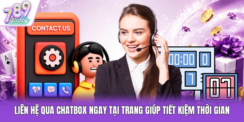 Liên hệ qua chatbox ngay tại trang giúp tiết kiệm thời gian