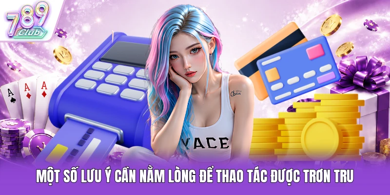 Một số lưu ý cần nằm lòng để thao tác được trơn tru