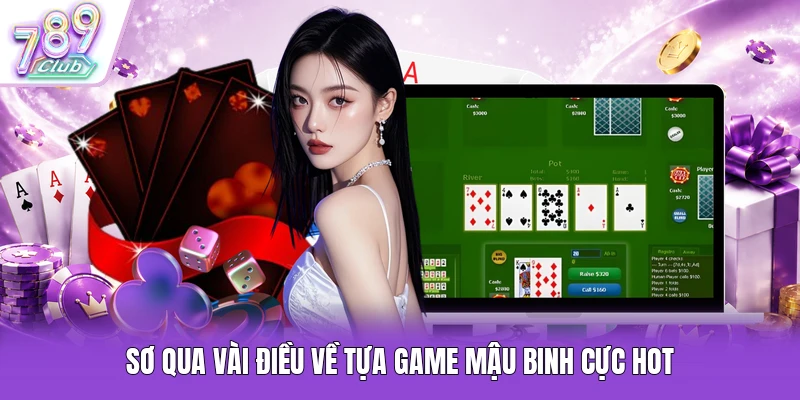 Sơ qua vài điều về tựa game Mậu Binh cực hot